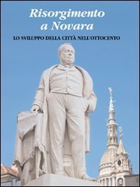 Risorgimento a Novara - Lo sviluppo della citt&agrave; nell'Ottocento