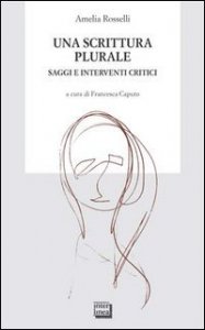 Una scrittura plurale. Saggi e interventi critici