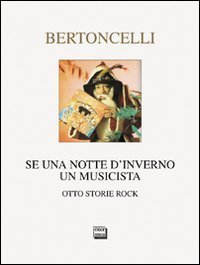 Se una notte d'inverno un musicista - Otto storie rock