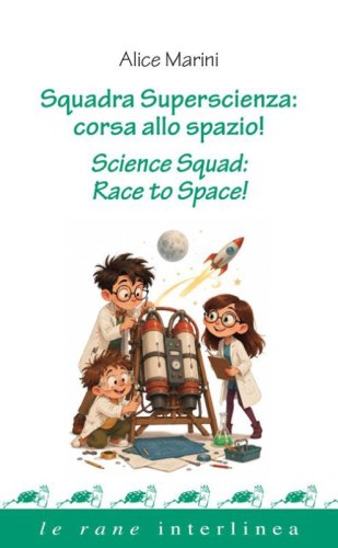 Squadra superscienza. Corsa allo spazio!-Science squad: race to space!
