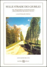 Sulle strade dei giubilei - Vie, pellegrini e centri religiosi nella pianura tra Sesia e Ticino