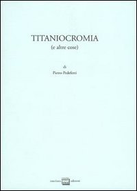 Titaniocromia (e altre cose)