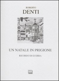 Un Natale in prigione - Ricordo di guerra