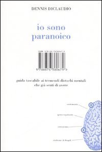 Io sono paranoico. Guida tascabile ai tremendi disturbi mentali che gi&agrave; senti di avere