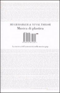 Musica di plastica. La ricerca dell'autenticit&agrave; nella musica pop