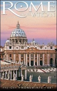Rome and the Vatican. History, monuments, art