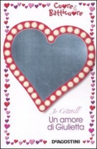 Amore Di Giulietta. Cuore & Batticuore (un)