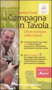 La campagna in tavola. Dove pranzare nella natura. Country food