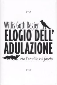 Elogio Dell`adulazione. Fra L`erudito E Il Faceto
