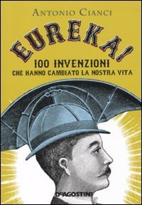 Eureka! 100 invenzioni che hanno cambiato la nostra vita