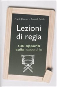 Lezioni Di Regia. 130 Appunti Sulla Leadershi