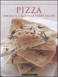 Pizza Focacce Calzoni E Torte Salate