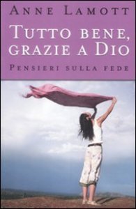 Tutto bene, grazie a Dio. Pensieri sulla fede