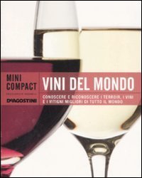 Vini Del Mondo. Conoscere E Riconoscere I Terroir, I Vini E
