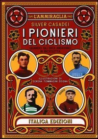 I pionieri del ciclismo. Quando gli eori andavano in bicicletta