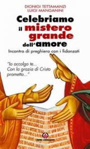 Celebriamo il mistero grande dell'amore. "Io accolgo te... Con la grazia di Cristo prometto...". Incontro di preghiera con i fidanzati
