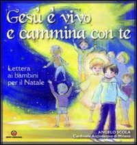 Ges&ugrave; &egrave; vivo e cammina con te. Lettera ai bambini per il Natale