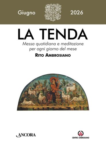 Tenda. Messa Quotidiana E Meditazione Per Ogni Giorno Del Mese. Rito Ambrosiano (2026) (la)