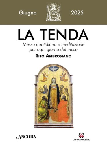 La tenda. Messa quotidiana e meditazione per ogni giorno del mese. Rito Ambrosiano