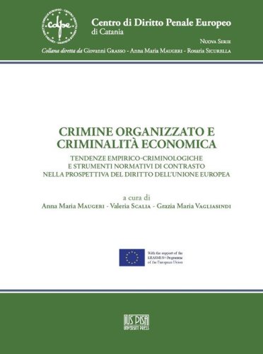 Crimine organizzato e criminalità economica. Tendenze empirico-criminologiche e strumenti normativi di contrasto nella prospettiva del diritto dell'Unione Europea