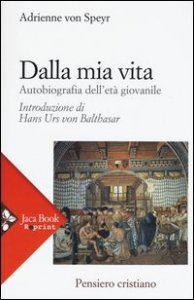 Dalla mia vita. Autobiografia dell'et&agrave; giovanile