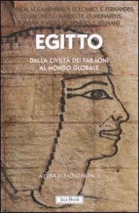 Egitto. Dalla civilt&agrave; dei faraoni al mondo globale