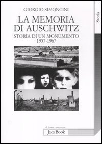 La memoria di Auschwitz. Storia di un monumento 1957-1967
