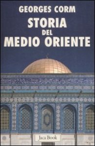 Storia del Medio Oriente. Dall'antichit&agrave; ai nostri giorni