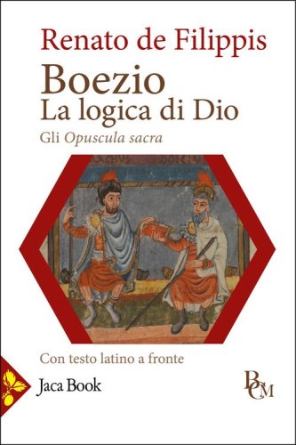 Boezio. La logica di Dio. Gli Opuscula sacra. Testo latino a fronte