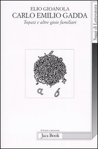 Carlo Emilio Gadda. Topazi e altre gioie familiari