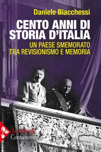 Cento anni di storia d'Italia. Un paese smemorato, tra memoria e revisionismo