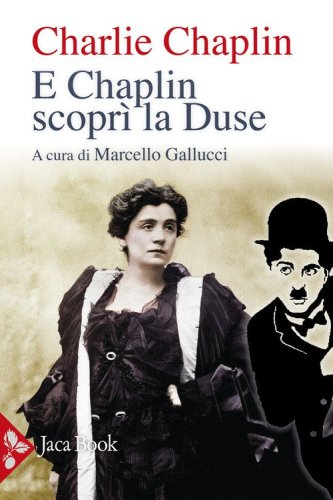 Come Chaplin ricreò la Duse