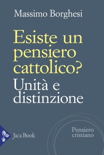 Esiste un pensiero cattolico? Unit&agrave; e distinzione