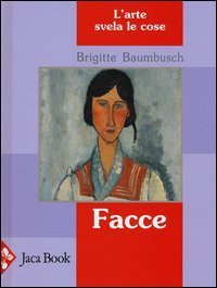 Facce. L'arte svela le cose