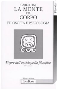Figure dell'enciclopedia filosofica &laquo;Transito Verit&agrave;&raquo;. Vol. 2: La mente e il corpo. Filosofia e psicologia. - La mente e il corpo. Filosofia e psicologia