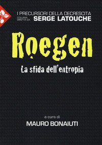 Georgescu-Roegen. La sfida dell'entropia