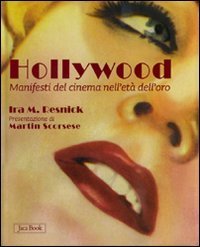 Hollywood. Manifesti del cinema nell'et&agrave; dell'oro