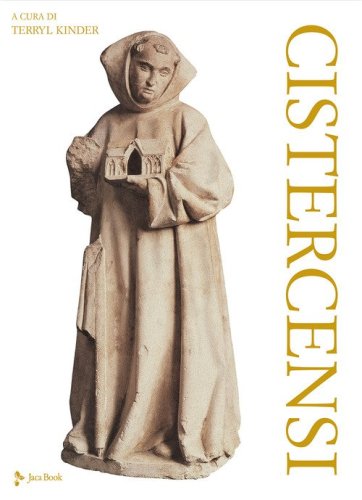 I cisterciensi. Vita quotidiana, cultura, arte