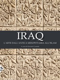 Iraq. L'arte dall'antica Mesopotamia all'Islam