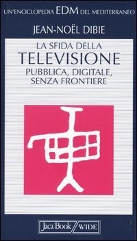 La sfida della televisione: pubblica, digitale, senza frontiere