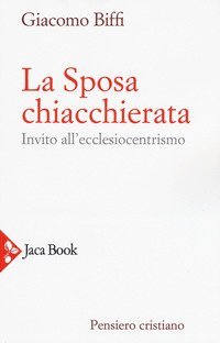 La sposa chiacchierata. Invito all'ecclesiocentrismo