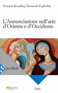 L'Annunciazione nell'arte d'Oriente e d'Occidente
