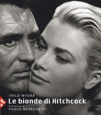 Le bionde di Hitchcock. L'invenzione di un'icona. 83 fotografie da 19 film