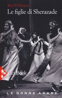 Le figlie di Sherazade. Le donne arabe