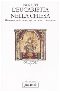 L'eucaristia nella Chiesa - Memoria della Croce, speranza di risurrezione