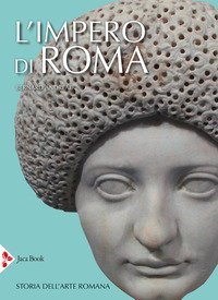 L'impero di Roma. Storia dell'arte romana