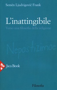 L'inattingibile. Verso una filosofia della religione