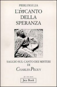 L'incanto della speranza - Saggio sul Canto dei misteri di Charles P&eacute;guy