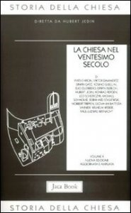 Storia della Chiesa. Vol. 10: La Chiesa nel ventesimo secolo (1914-1975). - La Chiesa nel ventesimo secolo (1914-1975)