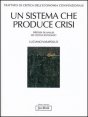 Trattato di critica dell'economia convenzionale. Vol. 1: Un sistema che produce crisi. Metodi di analisi dei sistemi economici. - Un sistema che produce crisi. Metodi di analisi dei sistemi economici